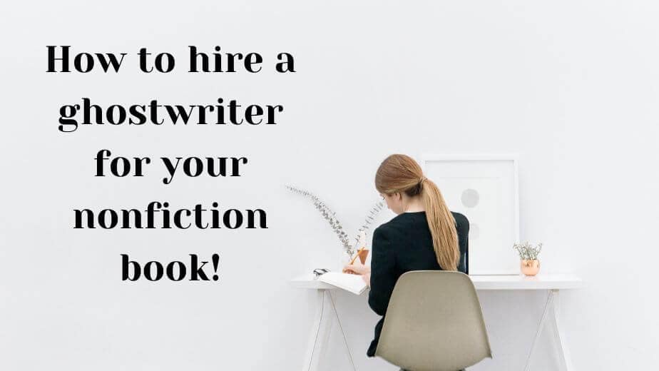How to hire a ghostwriter for your nonfiction book